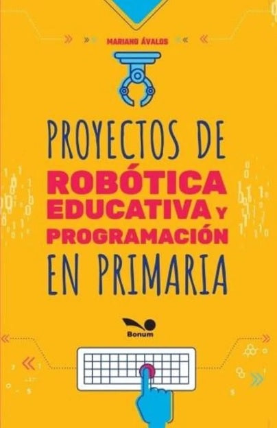 PROYECTOS DE ROBOTICA EDUCATIVA Y PROGRAMACION EN PRIMARIA | MARIANO AVALOS