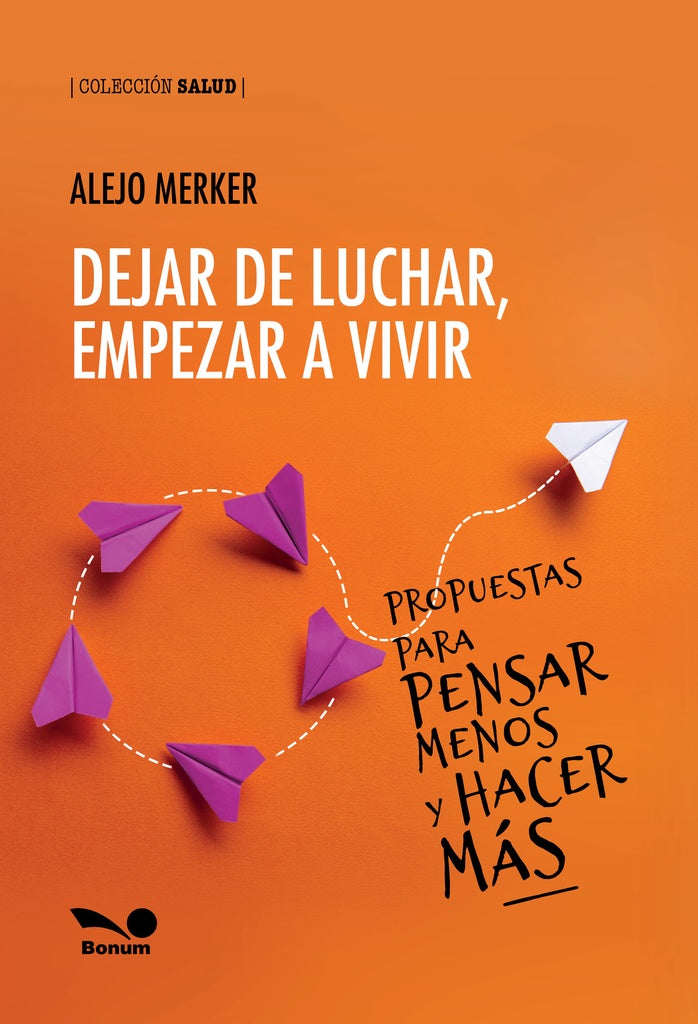 DEJAR DE LUCHAR, EMPEZAR A VIVIR | ALEJO MERKER
