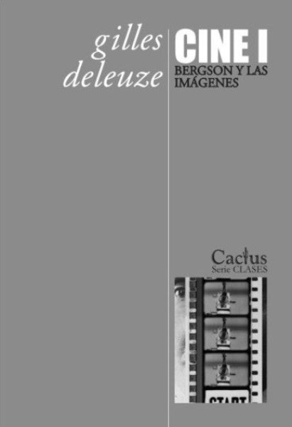 CINE 1: BERGSON Y LAS IMAGENES | GILLES DELEUZE