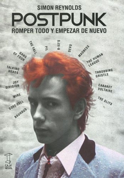 POSTPUNK. ROMPER TODO Y EMPEZAR DE NUEVO | SIMON REYNOLDS