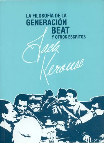 FILOSOFIA DE LA GENERACION BEAT, LA . REBAJA Bs. 65 | JACK KEROUAC