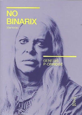 NO BINARIX. MEMORIAS | GENESIS P-ORRIDGE
