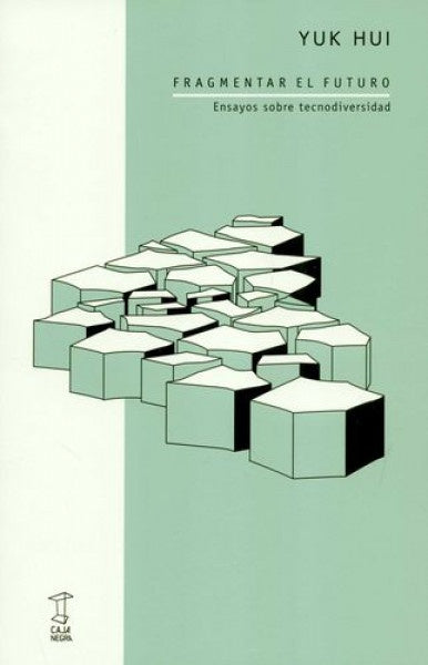FRAGMENTAR EL FUTURO | YUK HUI
