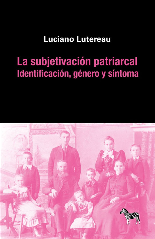 SUBJETIVACION PATRIARCAL, IDENTIFICACION, GENERO Y SINTOMA | LUCIANO LUTEREAU