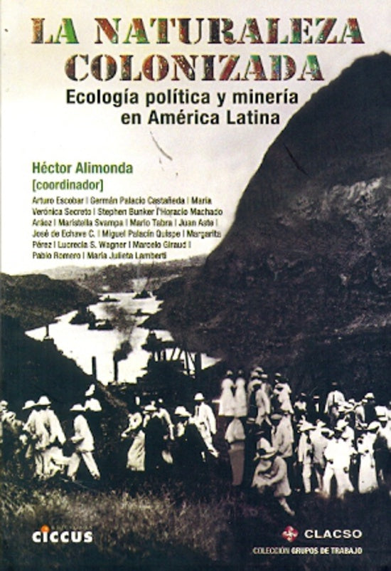NATURALEZA COLONIZADA, LA. ECOLOGIA POLITICA Y MINERIA EN A L OFERTA 90 Bs. | VARIOS