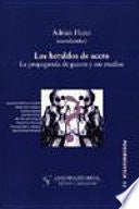 HERALDOS DE ACERO, LOS. LA PROPAGANDA DE GUERRA Y SUS MEDIOS . OFERTA 50 Bs. | HUICI MODENES, HUICI