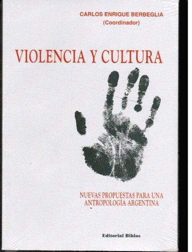 VIOLENCIA Y CULTURA. NUEVAS PROPUESTAS PARA UNA ANTROPOLOGIA ARGENTINA. OFERTA 60 Bs. | BERBEGLIA