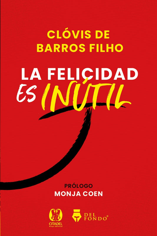 FELICIDAD ES INUTIL, LA | CLOVIS DE BARROS FILHO