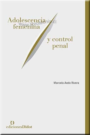 ADOLESCENCIA FEMENINA Y CONTROL PENAL Rebaja 80 Bs | MARCELA AEDO RIVERA