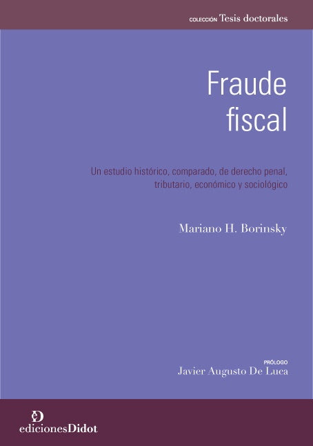 FRAUDE FISCAL. UN ESTUDIO HISTORICO, COMPARADO, DE DERECHO PENAL, TRIBUTARIO. Rebaja 250 Bs. | MARIANO BORINSKY
