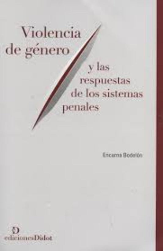 VIOLENCIA DE GENERO Y LAS RESPUESTAS DE LOS SISTEMAS PENALES | ENCARNA BODELON