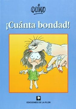 CUANTA BONDAD¡ | QUINO