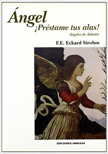 ANGEL PRESTAME TUS ALAS! ANGELES DE ATLANTIS. OFERTA 20 Bs. | F.E. ECKARD STROHM