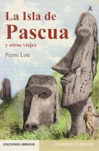 ISLA DE PASCUA, LA. Y OTROS VIAJES. OFERTA 20 Bs. | PIERRE LOTI