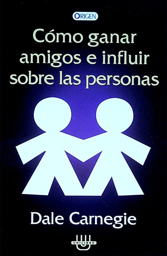 COMO GANAR AMIGOS E INFLUIR SOBRE LAS PERSONAS | DALE CARNEGIE