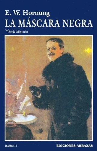 MASCARA NEGRA: NUEVAS AVENTURAS DE RAFFLES, EL LADRON DE GUANTE BLANCO, LA.. OFERTA 10 Bs. | E. W. HORNUNG