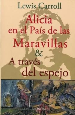 ALICIA EN EL PAIS DE LAS MARAVILLAS/ A TRAVES DEL ESPEJO | LEWIS CARROLL