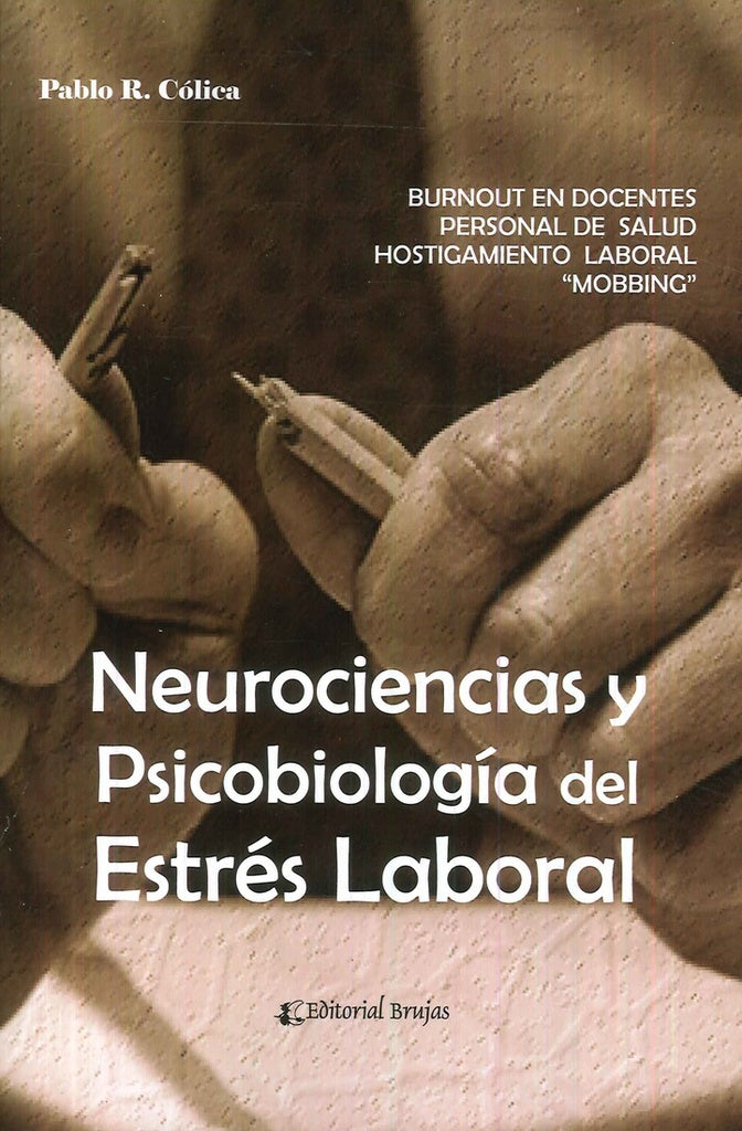 NEUROCIENCIAS Y PSICOBIOLOGIA DEL ESTRES LABORAL | PABLO COLICA