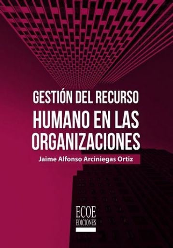 GESTION DEL RECURSO HUMANO EN LAS ORGANIZACIONES  Rebaja 108 Bs. | JAIME ARCINIEGAS