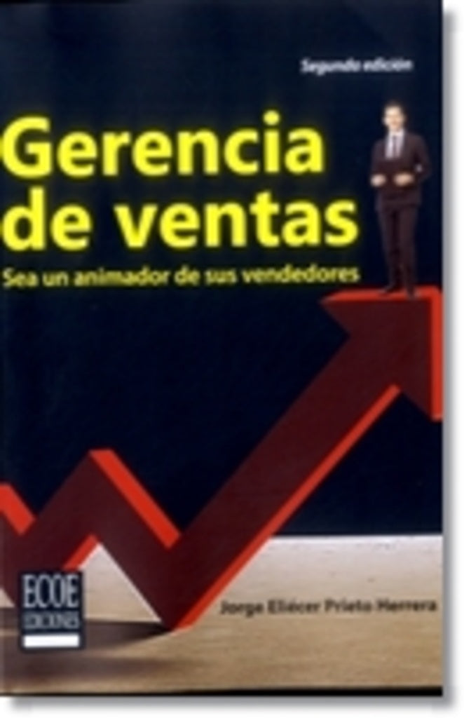 GERENCIA DE VENTAS. SEA UN ANIMADOR DE SUS VENDEDORES | JORGE PRIETO