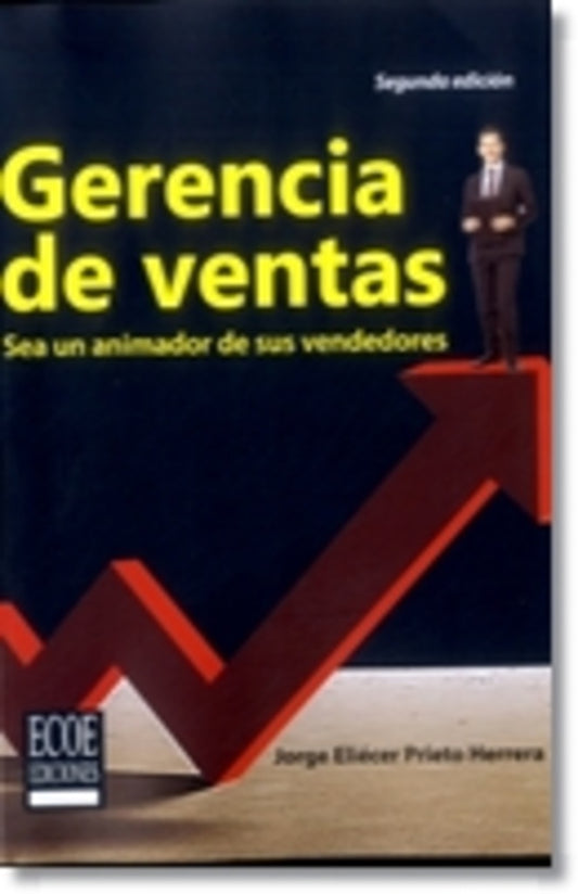 GERENCIA DE VENTAS. SEA UN ANIMADOR DE SUS VENDEDORES | JORGE PRIETO