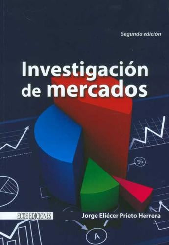 INVESTIGACION DE MERCADOS 2ª EDICION  Rebaja 128 Bs. | JORGE ELIECER PRIETO HERRERA