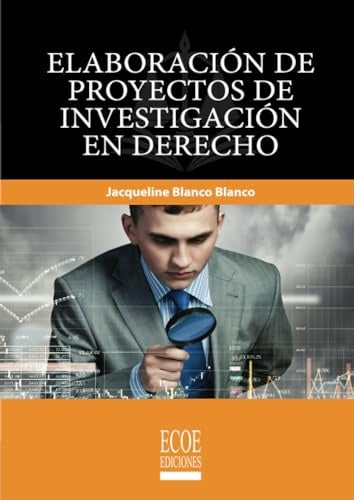 ELABORACION DE PROYECTOS DE INVESTIGACION EN DERECHO | JACQUELINE BLANCO BLANCO
