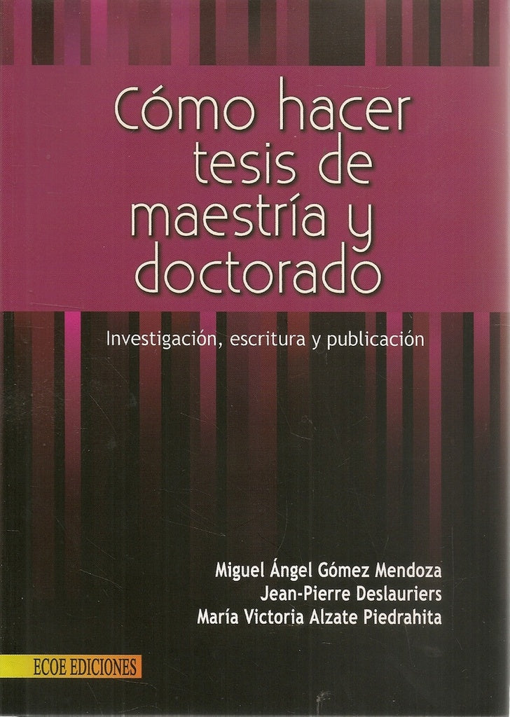 COMO HACER TESIS DE MAESTRIA Y DOCTORADO. INVESTIGACION, ESCRITURA Y PUBLICACION | MIGUEL ANGEL GOMEZ