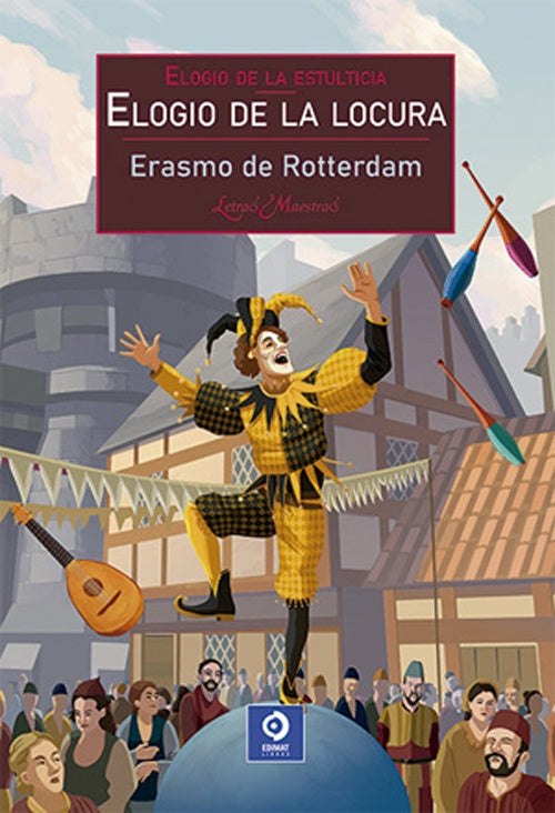 ELOGIO DE LA LOCURA. Letras Maestras | DESIDERIO ERASMO DE ROTTERDAM