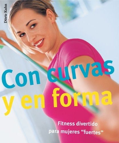 CON CURVAS Y EL FORMA. FITNESS DIVERTIDO PARA MUJERES "FUERTES". OFERTA 10 Bs. | DORTE KUHN