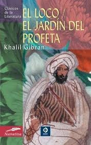 LOCO, EL./ EL JARDIN DEL PROFETA. (CLASICOS DE LA LITERATURA) | KHALIL GIBRAN