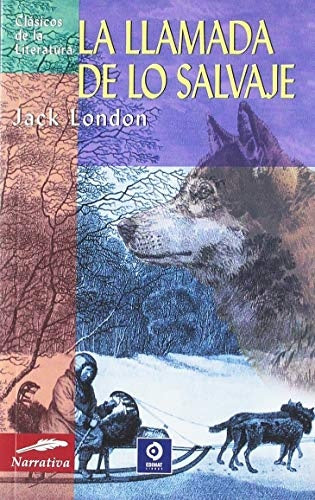 LLAMADA DE LO SALVAJE, LA. (CLASICOS DE LA LITERATURA) | JACK LONDON