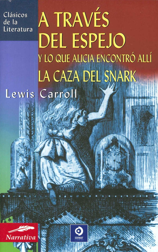 A TRAVES DEL ESPEJO Y LO QUE ALICIA ENCONTRO ALLI LA CAZA DEL SNARK ( CLASICOS DE LA LITERATURA ) | LEWIS CARROLL