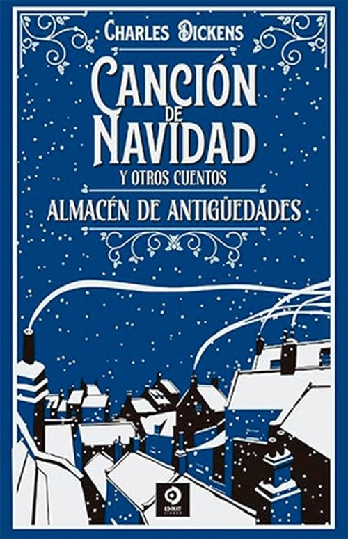 CANCION DE NAVIDAD Y OTROS CUENTOS. ALMACEN DE ANTIGUEDADES.  | CHARLES DICKENS