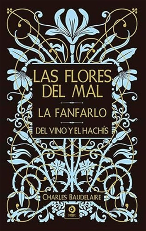 FLORES DEL MAL, LAS. LA FANFARLO. DEL VINO Y EL HACHIS | CHARLES BAUDELAIRE