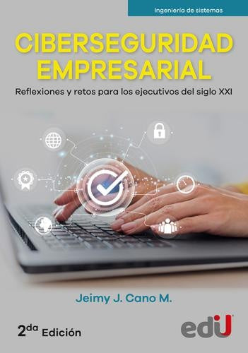 CIBERSEGURIDAD EMPRESARIAL. | JEIMY J. CANO M.