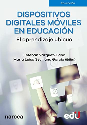 DISPOSITIVOS DIGITALES MOVILES EN EDUCACION. EL APRENDIZAJE UBICUO. | ESTEBAN VQUEZ-CANO