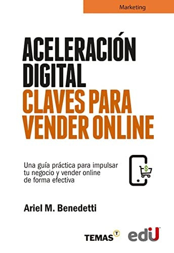 ACELERACION DIGITAL CLAVES PARA VENDER ONLINE. | ARIEL BENEDETTI