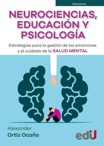 NEUROCIENCIAS, EDUCACION Y PSICOLOGIA.  | ALEXANDER ORTIZ OCAÑA