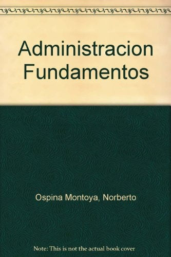 ADMINISTRACION. FUNDAMENTOS  Rebaja 108 Bs. | RAFAEL OSPINA