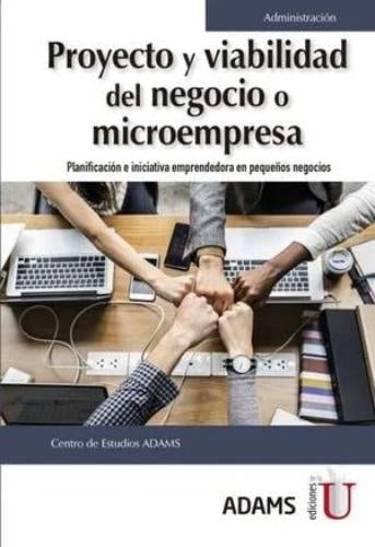 PROYECTO Y VIABILIDAD DEL NEGOCIO O MICROEMPRESA. | CENTRO DE ESTUDIOS ADAMS