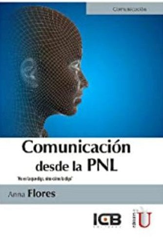 COMUNICACION DESDE LA PNL . "NO ES LO QUE DIGO, SINO COMO LO DIGO"  Rebaja 87 Bs. | ANNA FLORES
