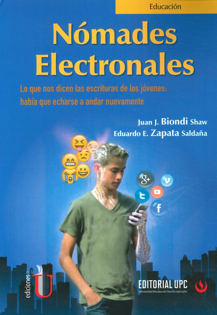 NOMADES ELECTRONALES. LO QUE NOS DICEN LAS ESCRITURAS DE LOS JOVENES: HABIA QUE ECHARSE A ANDAR NUEV | JUAN BIONDI
