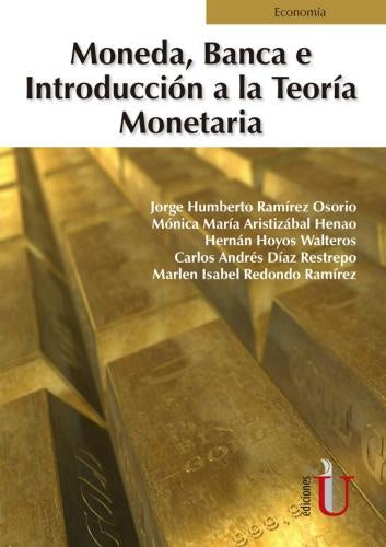 MONEDA, BANCA E INTRODUCCION A LA TEORIA MONETARIA Rebaja 115 Bs | JORGE RAMIREZ