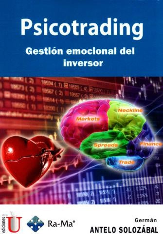 PSICOTRADING. GESTION EMOCIONAL DEL INVERSOR Rebaja 45 Bs | GERMAN ANTELO SOLOZABAL
