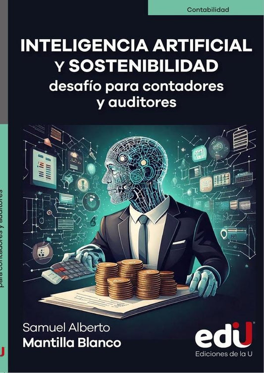 INTELIGENCIA ARTIFICIAL Y SOSTENIBILIDAD. DESAFIO PARA CONTADORES Y AUDITORES | SAMUEL ALBERTO MANTILLA