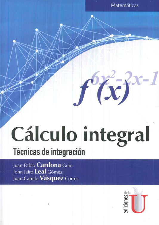 CALCULO INTEGRAL. TECNICAS DE INTEGRACION . REBAJA Bs. 99 | JUAN CARDONA
