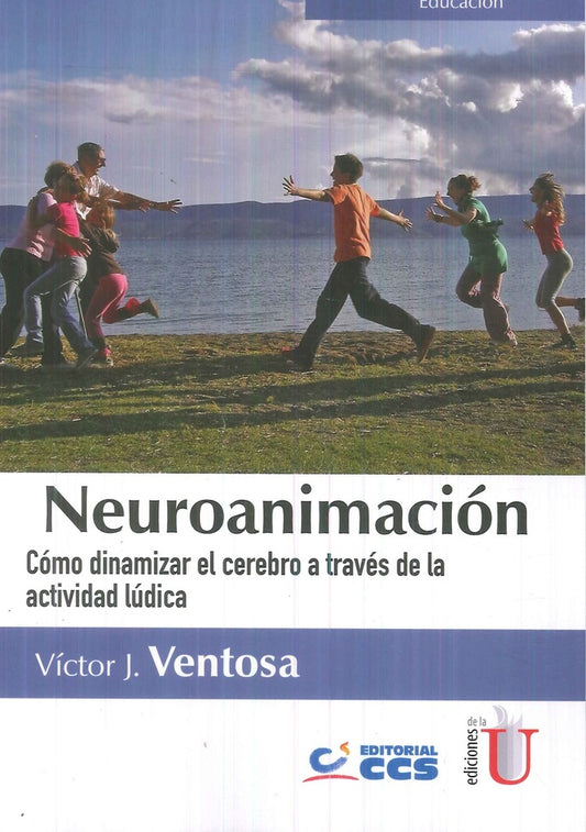 NEUROANIMACION. COMO DINAMIZAR EL CEREBRO A TRAVES DE LA ACTIVIDAD LUDICA | VICTOR VENTOSA