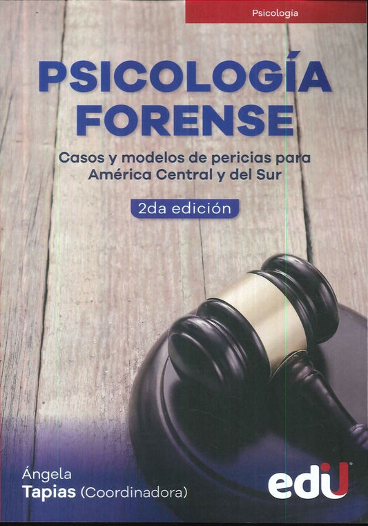 PSICOLOGIA FORENSE. CASOS Y MODELOS DE PERICIAS PARA AMERICA CENTRAL Y DEL SUR. 2da Edic | ANGELA CRISTINA TAPIAS SALDAÑA