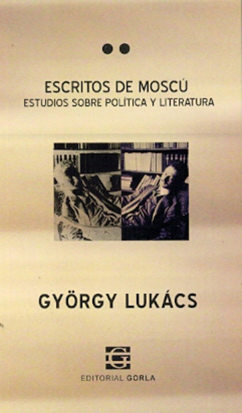 ESCRITOS DE MOSCU. ESTUDIOS SOBRE POLITICA Y LITERATURA | GYORGY LUKACS